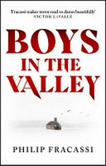 Boys in the valley / Philip Fracassi.