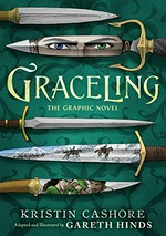 Graceling: the graphic novel / Kristin Cashore ; adapted and illustrated by Gareth Hinds.