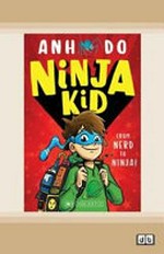 From nerd to ninja! / Anh Do ; illustrated by Jeremy Ley.