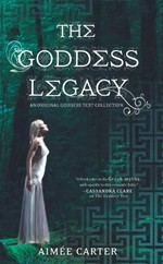 The goddess legacy / Aimée Carter.