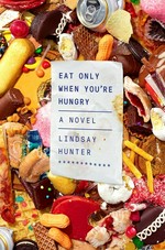 Eat only when you're hungry / Lindsay Hunter.