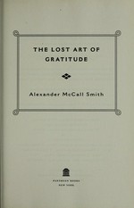 The lost art of gratitude / Alexander McCall Smith.