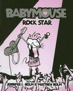 Babymouse : rock star / by Jennifer L. Holm & Matthew Holm.