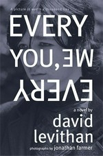 Every you, every me / by David Levithan ; photographs by Jonathan Farmer.