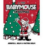 A very Babymouse Christmas / by Jennifer L. Holm & Matthew Holm.