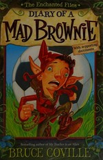 Diary of a mad brownie : with supporting documents / Bruce Coville ; illustrations by Paul Kidby.