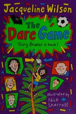 The dare game / Jacqueline Wilson ; illustrated by Nick Sharratt.