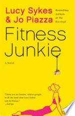 Fitness junkie: A novel. Lucy Sykes.