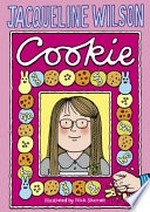 Cookie / Jacqueline Wilson ; illustrated by Nick Sharratt.