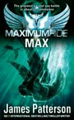 Maximum Ride : Max / James Patterson.