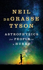 Astrophysics for people in a hurry / Neil deGrasse Tyson.