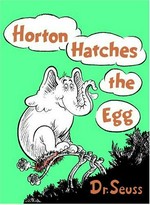 Horton hatches the egg / Dr. Seuss.