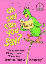 Oh say can you say? / Dr. Seuss.