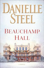 Beauchamp Hall : a novel / Danielle Steel.