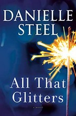 All that glitters : a novel / Danielle Steel.