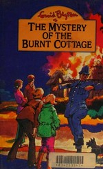 The mystery of the burnt cottage: the first adventure of the Five Find-Outers and Dog.