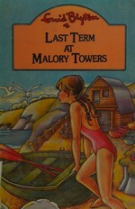 Last term at Malory Towers : the sixth book of Malory Towers / by Enid Blyton ; illustrated by Jenny Chapple.