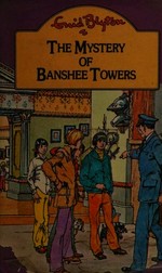 The mystery of Banshee Towers : a story about the Five Find-outers and Dog / [by Enid Blyton] ; illustrated by Jenny Chapple.