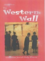 The Western Wall and other Jewish holy places / Mandy Ross.
