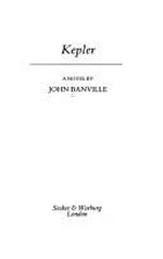 Kepler : a novel / by John Banville.