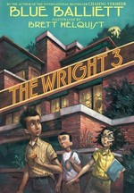 The Wright 3 / by Blue Balliett ; illustrated by Brett Helquist.