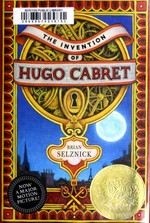The invention of Hugo Cabret / a novel in words and pictures by Brian Selznick.