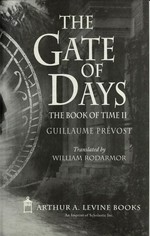 The Gate of Days / Guillaume Prévost ; translated by William Rodarmor.