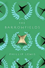 The Barrowfields : a novel / Phillip Lewis.