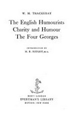 The English humourists : Charity and humour, The four Georges / [by] W. M. Thackeray ; introduction by M. R. Ridley.