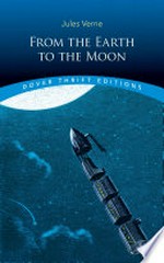 From the earth to the moon / Jules Verne ; translated by Edward Roth.