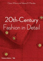 20th-century fashion in detail / Claire Wilcox and Valerie D. Mendes [and 3 others] ; photographs by Richard Davis and Pip Barnard ; drawings by Leonie Davis and Deborah Mallinson.