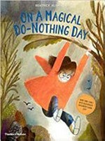 On a magical do-nothing day / Beatrice Alemagna ; translation by Jill Davis.
