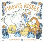 Mama's kisses / by Kate McMullan ; illustrated by Tao Nyeu.