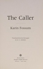 The caller / Karin Fossum ; translated from the Norwegian by K.E. Semmel.