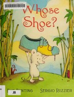 Whose shoe? / by Eve Bunting ; illustrated by Sergio Ruzzier.