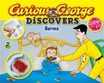 Curious george discovers germs: H.A Rey.