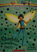 Charlotte the sunflower fairy / Daisy Meadows.