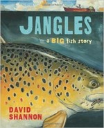 Jangles : a big fish story / by David Shannon.