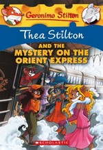 Thea Stilton and the mystery on the Orient Express /​ [text by Thea Stilton ; illustrations by Sabrina Ariganello ... [et al.] ; translated by Emily Clement].