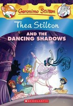 Thea Stilton and the dancing shadows / [text by Thea Stilton ; illustrations by Sabrina Ariganello ... [et al.] ; translated by Emily Clement].