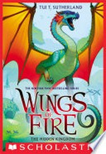 The hidden kingdom: Wings of fire series, book 3. Tui T Sutherland.