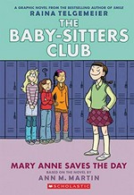 The Baby-sitters Club. a graphic novel by Raina Telgemeier ; with color by Braden Lamb. 3, Mary Anne saves the day