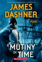 A mutiny in time / James Dashner.
