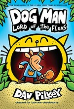 Dog man: lord of the fleas / written and illustrated by Dav Pilkey as George Beard and Harold Hutchins ; with color by Jose Garibaldi.