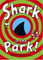Shark in the park! / Nick Sharratt.
