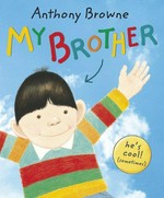 My brother / Anthony Browne.