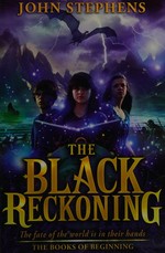 The black reckoning / John Stephens.