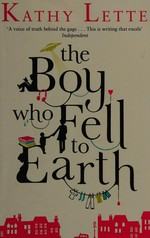 The boy who fell to earth / Kathy Lette.