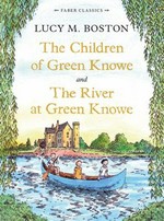 The children of Green Knowe ; and, The river at Green Knowe / Lucy M. Boston ; illustrated by Peter Boston.