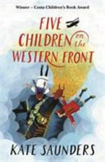 Five children on the Western Front / Kate Saunders.
